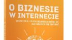 Książka „O biznesie w internecie” -pytania i odpowiedzi dotyczące internetowych startupów