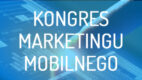 Kongres marketingu mobilnego wzywa