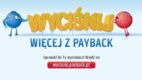 Wyciśnij więcej z PAYBACK – kampania edukacyjna