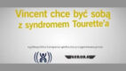 Film „Vincent chce nad morze” wspiera kampanię „Vincent chce być sobą z syndromem Tourette’a”