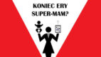 Koniec ery supermam? – wyniki badania McCann Truth Central „Cała prawda o współczesnych mamach”