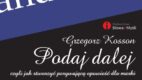 Podaj dalej, czyli jak stworzyć porywającą opowieść dla marki – Grzegorz Kosson o storytellingu w marketingu