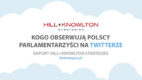 Kogo na Twitterze obserwują polscy parlamentarzyści? – raport Hill+Knowlton Strategies