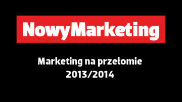 Marketing na przełomie 2013/2014 – zapowiedź