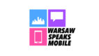 O nowych rozwiązaniach technologicznych na Warsaw Speaks Mobile