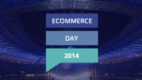Ecommerce Day Poland 2014 28 maja na Stadionie Narodowym