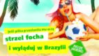 Jeśli piłka przesłoniła mu oczy, strzel focha i wyląduj w Brazylii – promocja konsumencka Hochland z okazji Mundialu w Brazylii
