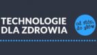 „Technologie dla zdrowia. Od stóp do głów”