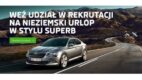Rekrutacja na kierownicze stanowisko. Nieziemski urlop w stylu Superb