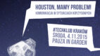 „Houston, mamy problem!”, czyli #TechKlub komunikuje o kryzysie