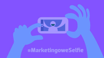 #MarketingoweSelfie (cz. 9): Jak branża marketingowa dba o swoje własne marki?