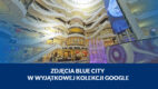 Zdjęcia Blue City w wyjątkowej kolekcji Google
