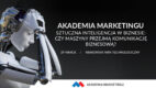 Akademia Marketingu – Sztuczna inteligencja w biznesie: Czy maszyny przejmą komunikację biznesową?