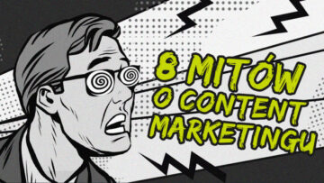 No bullshit with content marketing – 8 mitów, o których (być może) nie miałeś pojęcia