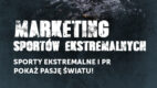 Ruszają pierwsze w Europie studia z zakresu marketingu sportów ekstremalnych