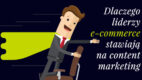 Dlaczego liderzy e-commerce stawiają na content marketing