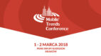 Mobile Trends Conference 2018 – Spotkanie branży mobile po raz siódmy w Krakowie!