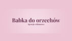 Z okazji dnia kobiet Dziadek do orzechów zmienił się w Babkę do orzechów