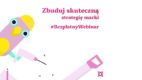 Jak zbudować strategię dla swojej firmy? – trzecia cześć bezpłatnego webinaru z cyklu „Marek Budowniczy”