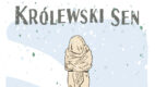 ,,Królewski sen” – 9. edycja Muzeum Utraconego Snu w Noc Muzeów, 18 i 19 maja