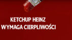 „Najlepsze przychodzi z czasem” – nowa kampania ketchupu Heinz