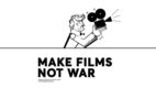 MAKE FILMS NOT WAR – polscy filmowcy przeciwko wojnie