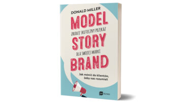 Upoluj książkę Donalda Millera „Model StoryBrand – zbuduj skuteczny przekaz dla swojej marki” [konkurs]