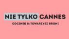 Nie tylko Cannes – odcinek 8: Towarzysz broni