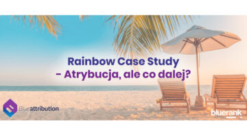 Rainbow case study – atrybucja, ale co dalej?