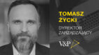 Tomasz Życki został nowym dyrektorem zarządzającym V&P Agencji Marketingu Konwersji 360°