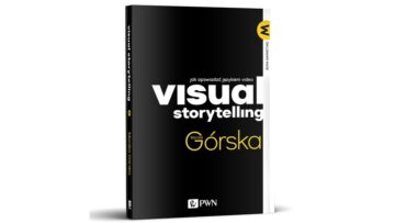 Upoluj książkę Moniki Górskiej „Visual Storytelling. Jak opowiadać językiem video” [konkurs]