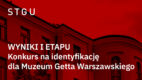 I etap konkursu na identyfikację wizualną Muzeum Getta Warszawskiego rozstrzygnięty