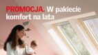 Velux z promocją konsumencką „Promocja. W pakiecie komfort na lata”
