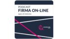 Marketingowe podcasty (cz. 5): FIRMA ON-LINE
