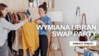 Rusza kolejna wymiana ubrań SWAP PARTY