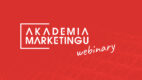 Akademia Marketingu rozpoczyna cykl darmowych webinariów o content marketingu