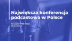 Konferencja z okazji Międzynarodowego Dnia Podkastów już 26 września