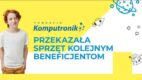 Fundacja Komputronik przekazała sprzęt kolejnym beneficjentom