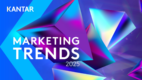 #NMInsights Kantar: 10 trendów marketingowych, które warto obserwować w 2025 r. [RAPORT]