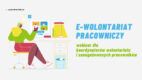 Fundacja Dobra Sieć zaprasza na bezpłatny webinar „E-wolontariat pracowniczy”