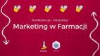 Konferencja „Marketing w farmacji” już za nami [relacja]