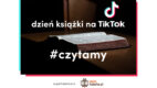 TikTok wraz z polskimi pisarzami zachęca do czytania  w ramach akcji #BookTok z okazji Światowego Dnia Książki