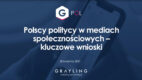 Polityczni influencerzy bardziej wpływowi niż marki – pierwsze europejskie badanie Grayling