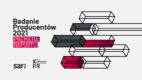 Badanie Producentów 2021 opublikowane