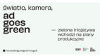 Ad Goes Green – inicjatywa na rzecz zrównoważonej produkcji filmów reklamowych