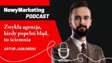 Artur Jabłoński (Digitalk): Inne agencje, kiedy popełnią błąd, to ściemniają (podcast)