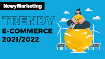 Trendy e-commerce 2021/2022. W jakim kierunku rozwija się handel w sieci?