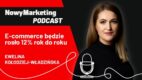 E-commerce będzie rósł ok. 12% rok do roku. Na rynku jest zatrzęsienie ofert dla ekspertów (podcast)
