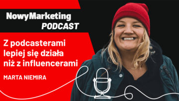 Marta Niemira (Agencja Słucham): Z podcasterami lepiej się współpracuje niż z influencerami (podcast)