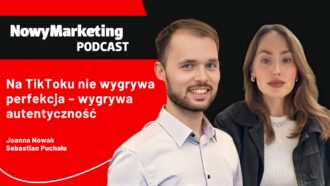 Joanna Nowak, Sebastian Puchała: Na TikToku nie wygrywa perfekcja – wygrywa autentyczność [PODCAST]